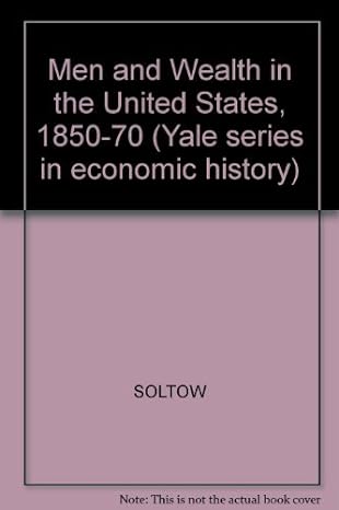 men and wealth in the united states 1850 1870 1st edition lee soltow 0300018142, 978-0300018141