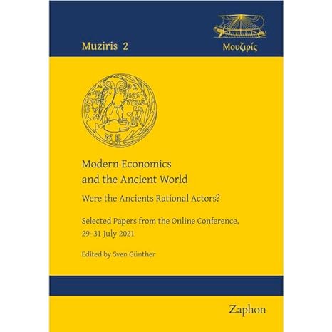 modern economics and the ancient world were the ancients rational actors selected papers from the online