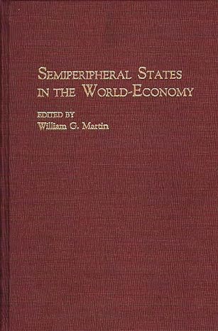 semiperipheral states in the world economy 1st edition william martin 0274939649, 978-0313274893
