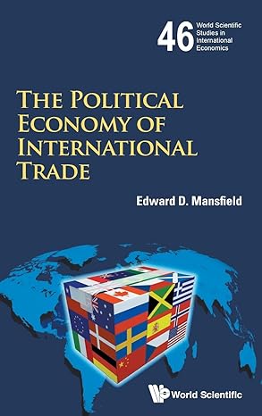 political economy of international trade the 1st edition edward d mansfield 9814644285, 978-9814644280