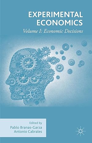experimental economics volume i economic decisions 1st edition pablo branas garza ,antonio cabrales