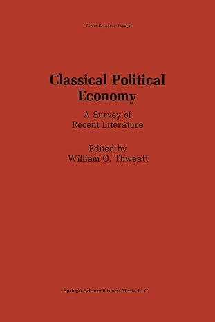 classical political economy a survey of recent literature 1988th edition william o thweatt 0898382297,