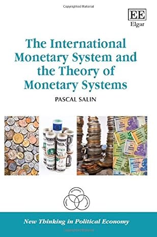 the international monetary system and the theory of monetary systems 1st edition pascal salin 1786430290,
