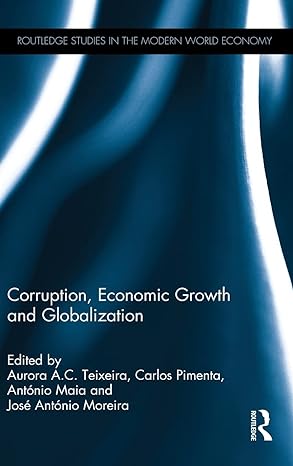 corruption economic growth and globalization 1st edition aurora a c teixeira ,carlos pimenta ,antonio maia