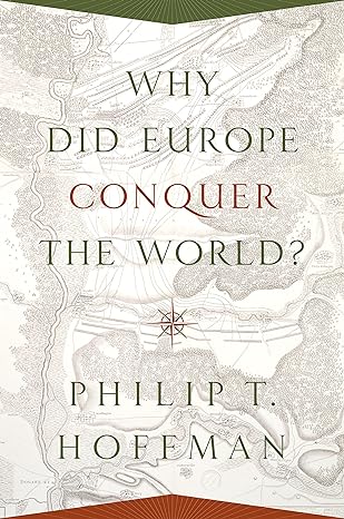 why did europe conquer the world 1st edition philip t hoffman 0691139709, 978-0691139708