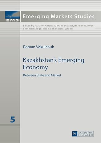 kazakhstans emerging economy between state and market new edition roman vakulchuk 3631650957, 978-3631650950