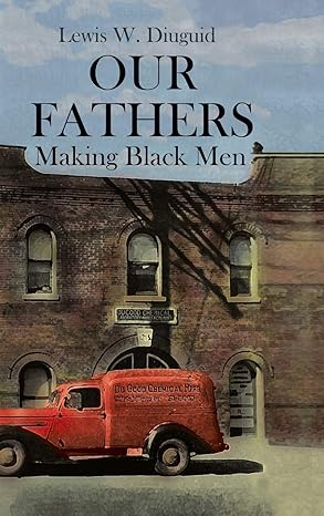 our fathers making black men 1st edition lewis diuguid 1627341366, 978-1627341363