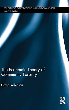 the economic theory of community forestry 1st edition david robinson 1138100722, 978-1138100725