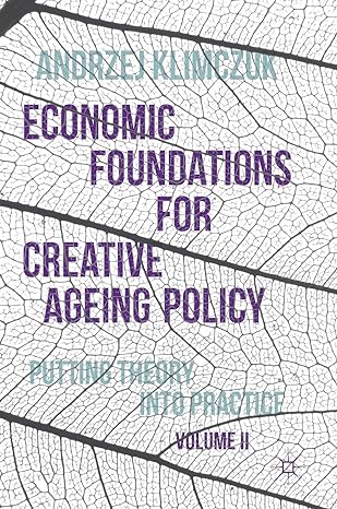 economic foundations for creative ageing policy volume ii putting theory into practice 1st edition andrzej