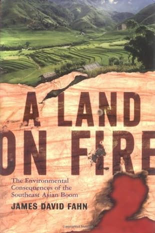 A Land On Fire The Environmental Consequences Of The Southeast Asian Boom