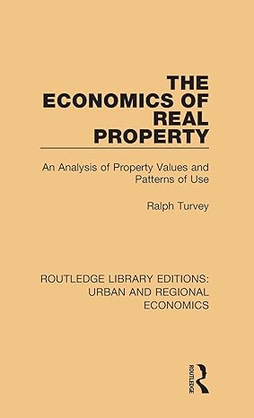 the economics of real property 1st edition ralph turvey 1138102237, 978-1138102231