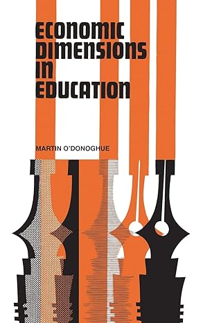 economic dimensions in education 1st edition martin o'donoghue 1138522570, 978-1138522572