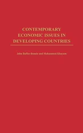 contemporary economic issues in developing countries 1st edition john baffoe bonnie ,mohammed khayum