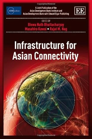 infrastructure for asian connectivity 1st edition biswa nath bhattacharyay ,masahiro kawai ,rajat m nag