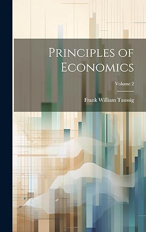 principles of economics volume 2 1st edition frank william taussig 1020313366, 978-1020313363