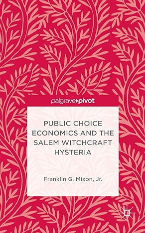 public choice economics and the salem witchcraft hysteria 2015th edition kenneth a loparo 1137506342,