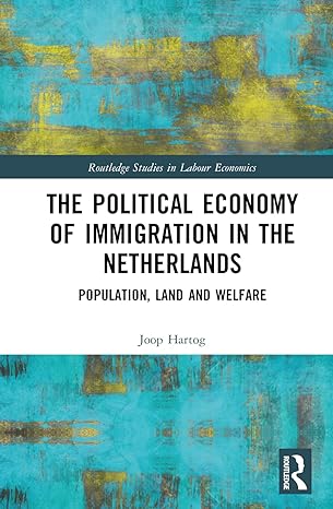 the political economy of immigration in the netherlands 1st edition joop hartog 1032447583, 978-1032447582