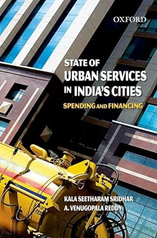 state of urban services in indias cities spending and financing 1st edition kala seetharam sridhar ,a
