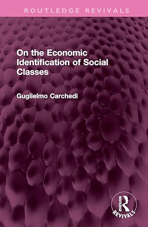 on the economic identification of social classes 1st edition guglielmo carchedi 1032398809, 978-1032398808