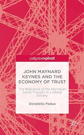 john maynard keynes and the economy of trust the relevance of the keynesian social thought in a global