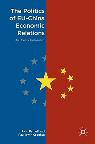 the politics of eu china economic relations an uneasy partnership 1st edition john farnell ,paul irwin