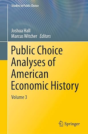 public choice analyses of american economic history volume 3 1st edition joshua hall ,marcus witcher
