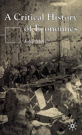 a critical history of economics 2002nd edition john mills 0333971302, 978-0333971307