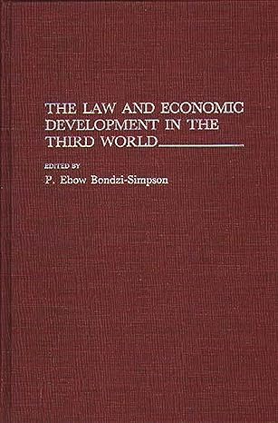 the law and economic development in the third world 1st edition philip e bondzi simpson 0275939251,