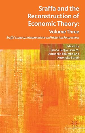 sraffa and the reconstruction of economic theory volume three sraffas legacy interpretations and historical