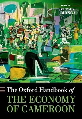 the oxford handbook of the economy of cameroon 1st edition celestin monga 0192848526, 978-0192848529