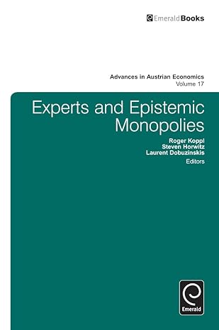 experts and epistemic monopolies 1st edition roger koppl ,steve horwitz ,laurent dobuzinskis 178190216x,