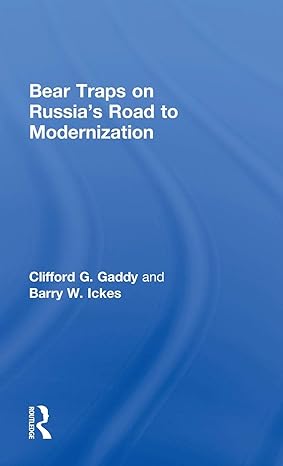 bear traps on russias road to modernization 1st edition clifford gaddy ,barry ickes 0415662753, 978-0415662758