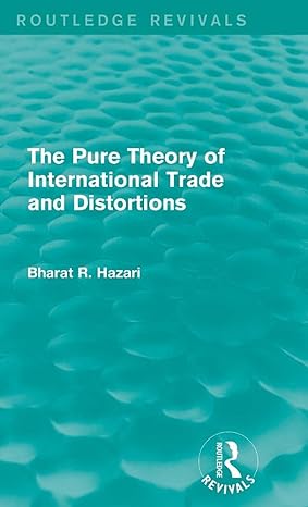 the pure theory of international trade and distortions 1st edition bharat hazari 1138644633, 978-1138644632