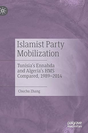islamist party mobilization tunisias ennahda and algerias hms compared 1989 2014 1st edition chuchu zhang