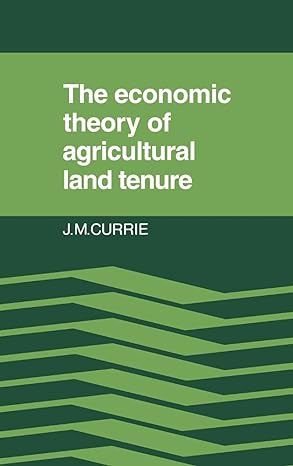 the economic theory of agricultural land tenure 1st edition j m currie 0521236347, 978-0521236348