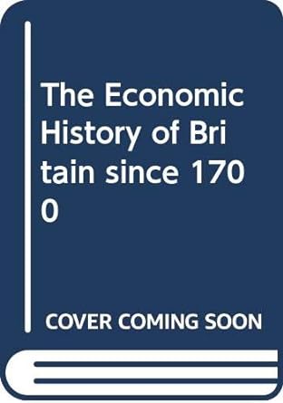 the economic history of britain since 1700 1st edition roderick floud 0521231663, 978-0521231664