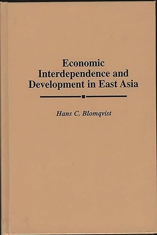 economic interdependence and development in east asia 1st edition hans c blomqvist 0387258825, 978-0387258829
