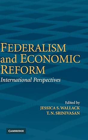 federalism and economic reform international perspectives 1st edition jessica wallack ,t n srinivasan