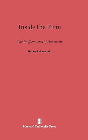 inside the firm the inefficiencies of hierarchy 1st edition harvey leibenstein 0674420799, 978-0674420793