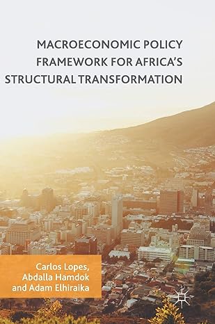 macroeconomic policy framework for africas structural transformation 1st edition carlos lopes ,abdalla hamdok