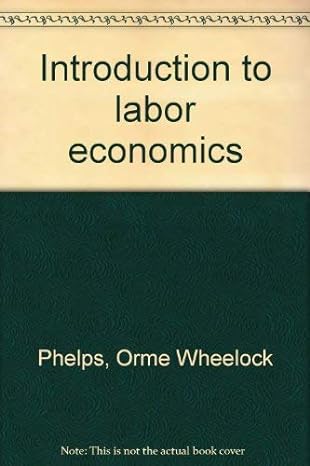 introduction to labor economics 4th edition e h phelps brown 0882756761, 978-0882756769