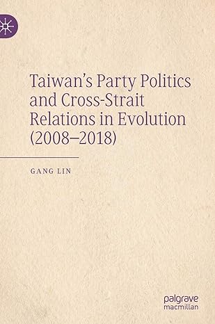 taiwans party politics and cross strait relations in evolution 1st edition gang lin 9811358133, 978-9811358135