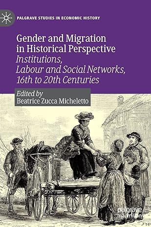 gender and migration in historical perspective institutions labour and social networks 16th to 20th centuries