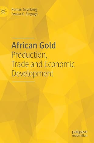 african gold production trade and economic development 1st edition roman grynberg ,fwasa k singogo