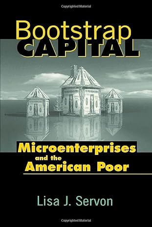 bootstrap capital microenterprises and the american poor 1st edition lisa j servon 0815778066, 978-0815778066
