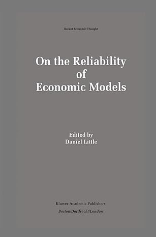 on the reliability of economic models essays in the philosophy of economics 1995th edition daniel little