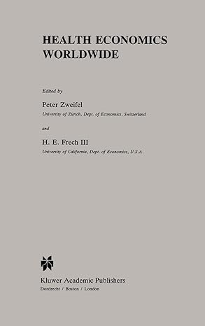 health economics worldwide 1992nd edition peter zweifel ,h e frech 0792312198, 978-0792312192