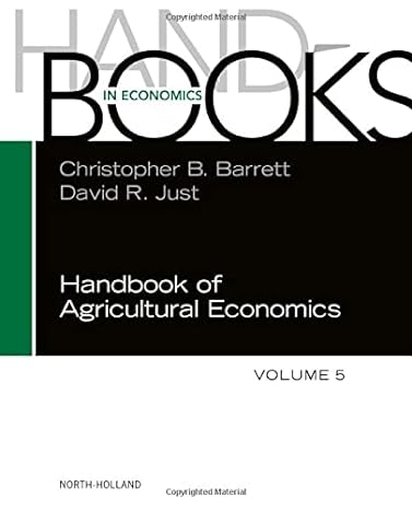 handbook of agricultural economics 1st edition christopher b barrett ,david r just 0323915019, 978-0323915014