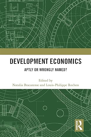development economics aptly or wrongly named 1st edition natalia bracarense ,louis philippe rochon