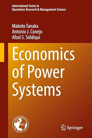 economics of power systems 1st edition makoto tanaka ,antonio j conejo ,afzal s siddiqui 3030928705,